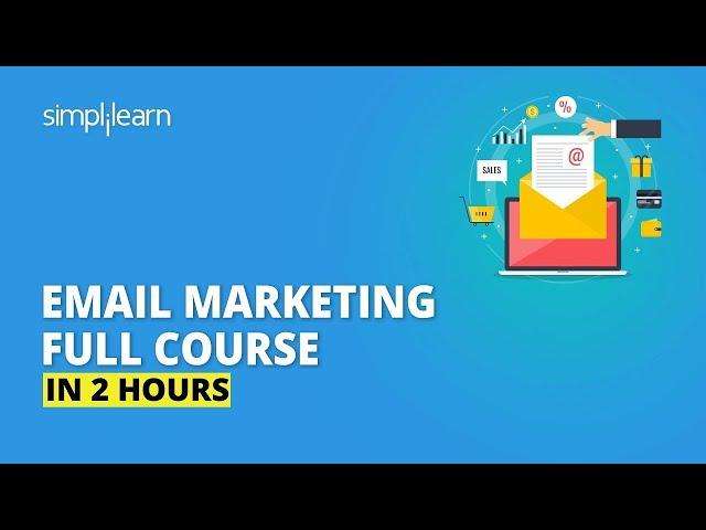 Email Marketing Full Course In 2 Hours | Email Marketing Tutorial For Beginners 2022 | Simplilearn