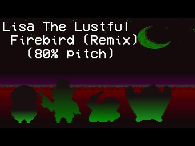 Firebird Remix (80% pitch) - Lisa The Lustful