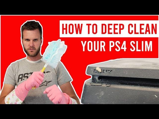 How to Deep Clean your PS4 Slim