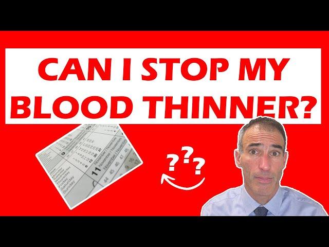 Can I stop my Blood Thinner?