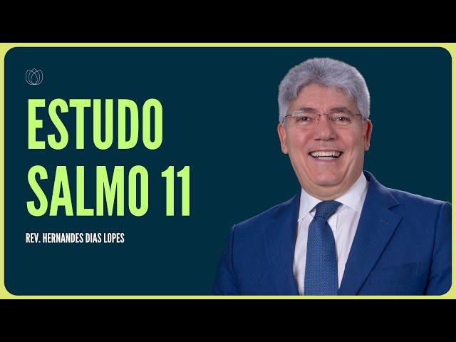 SALMO 11: A FÉ QUE VENCE O MEDO | Rev. Hernandes Dias Lopes | IPP