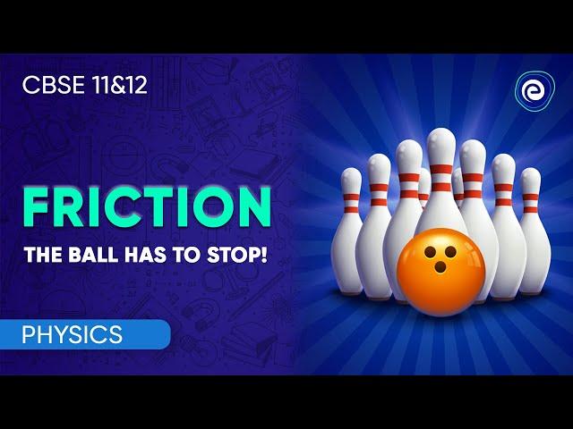 Friction - The Ball has to Stop | Physics | CBSE Class 11&12 | Embibe: Achieve CBSE Class 11&12