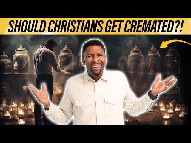 Should Christians Practice Cremation When They Die?