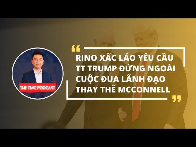 08NOV24 | RINO YÊU CẦU TT TRUMP ĐỨNG NGOÀI CUỘC ĐUA THAY THẾ MCCONNELL!