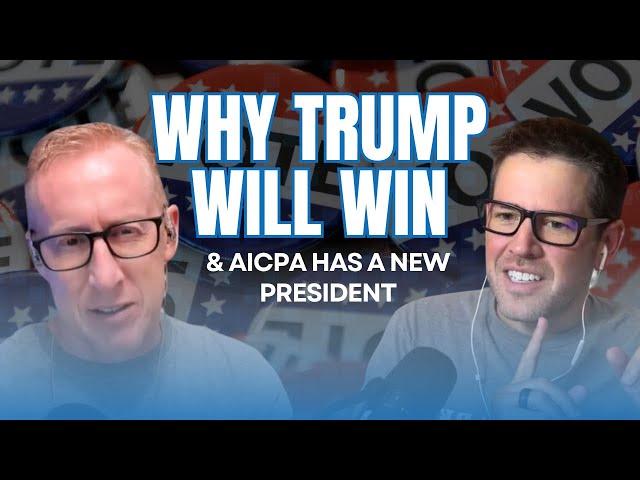 407. Why Trump Will Win & AICPA Has a New President | The Accounting Podcast