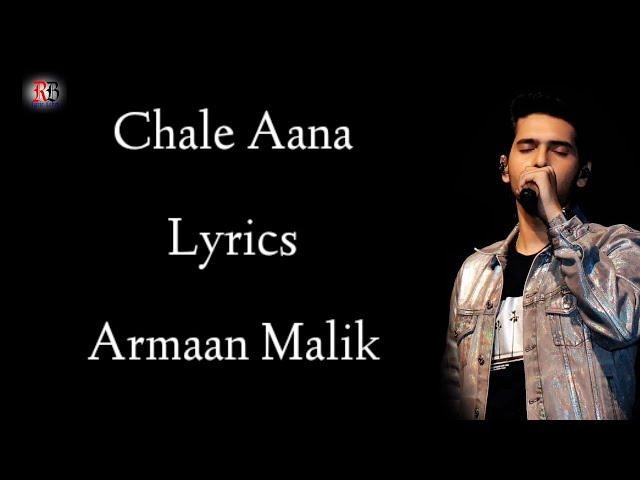 Chale Aana Lyrics | Armaan Malik | Amaal mallik | Ajay Devgan | Rakul Preeti | RB Lyrics