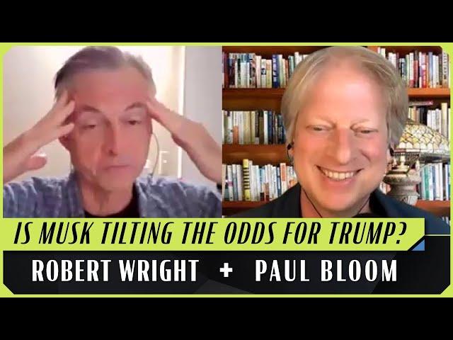 Elon, Trump, and Other Enigmas | Robert Wright & Paul Bloom