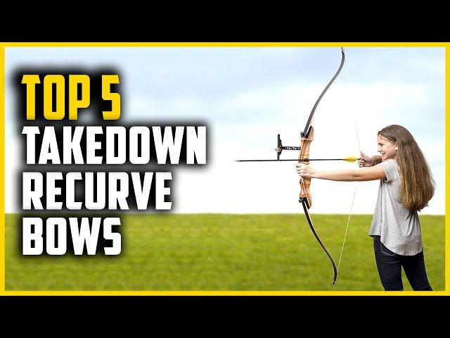 Top 5 Best Takedown Recurve Bows in 2024