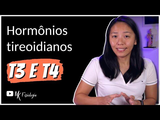 [#1] TIREOIDE: Hormônios tireoidianos T3 (triiodotironina) e T4 (tiroxina) | MK Fisiologia