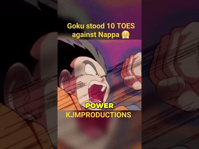 Goku was standing TEN TOES against Nappa 