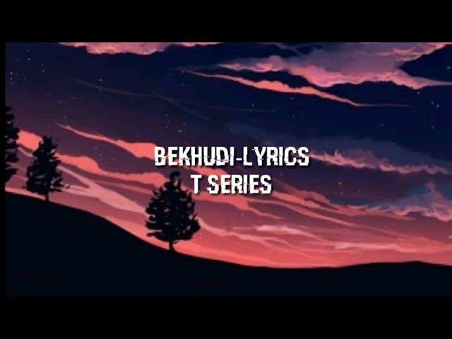 Bekhudi - lyrics (T series)