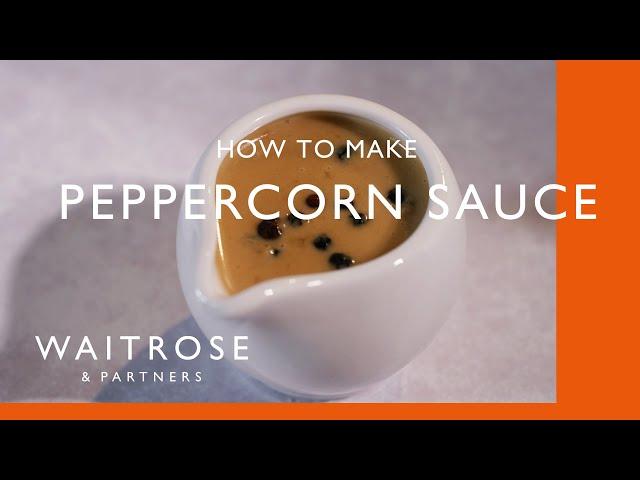 How To Make Peppercorn Sauce | Cookery School | Waitrose