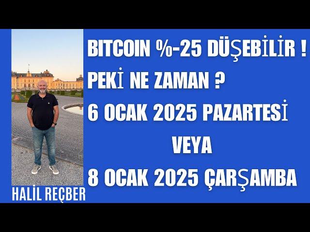 BITCOIN %-25 ÇÖKEBİLİR. TAHMİNİ OLARAK BİTCOIN 6 OCAK PAZARTESİ İLE 8 OCAK ÇARŞAMBA %-25 DÜŞEBİLİR