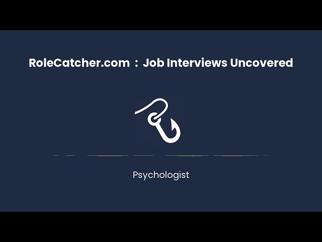 Psychologist : Job Interviews Uncovered