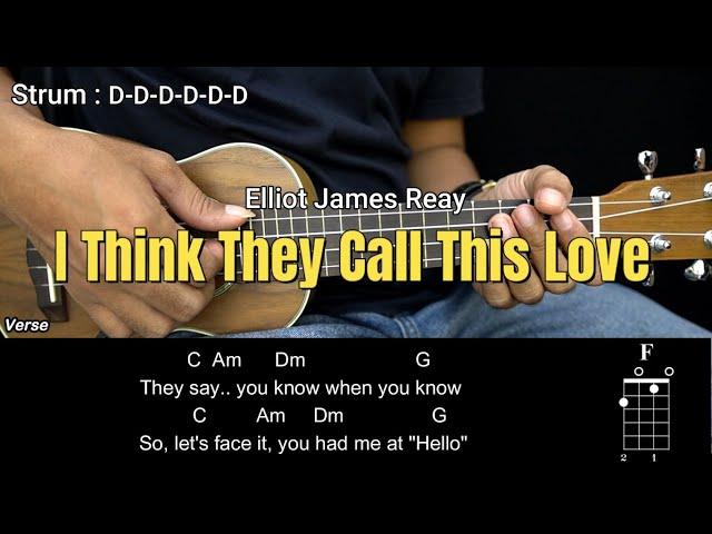 I Think They Call This Love - Elliot James Reay - Ukulele Chords Tutorials (Play Along)