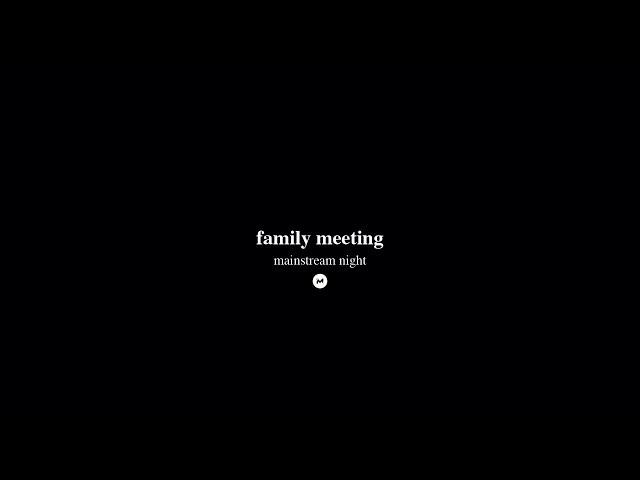 Mainstream Night | Family Meeting | 06-07-20