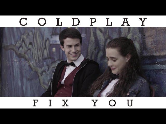 Coldplay - Fix You [13 Reasons Why]