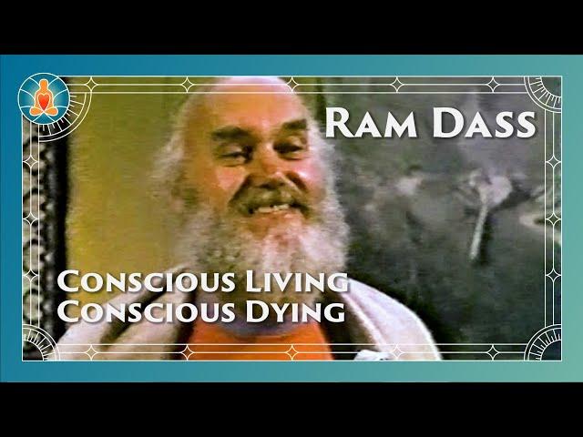 Ram Dass - Conscious Living Conscious Dying