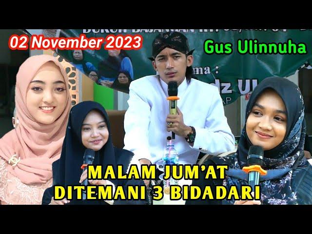 MALAM JUM'AT DITEMANI 3 BIDADARI | CERAMAH GUS ULINNUHA TERBARU 2023