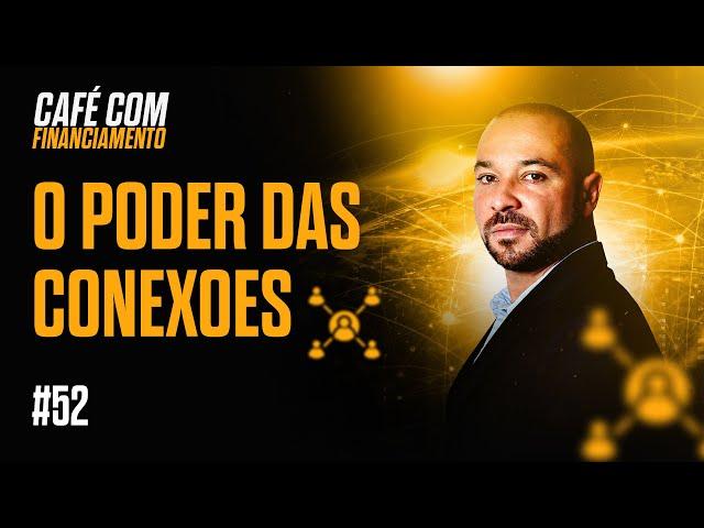 Café com Financiamento - Episódio 52: Poder das CONEXÕES
