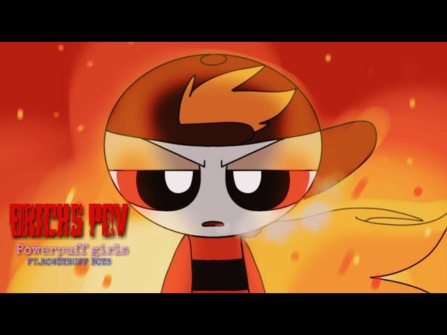 Powerpuff girls ft.RRB | Brick's pov