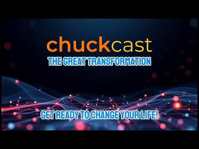 The Great Transformation: Day 2 | ChuckCast: 2024.11.16