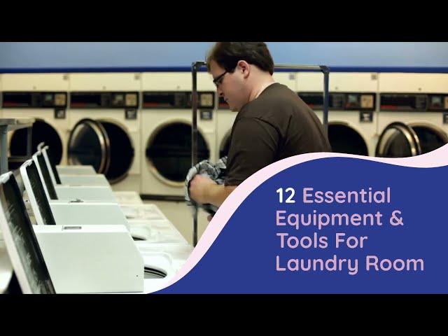 12 Essential Equipment & Tools for Laundry Room OR Laundromat