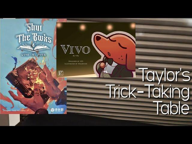 Shut the Books & Vivo ~ Taylor's Trick-Taking Table