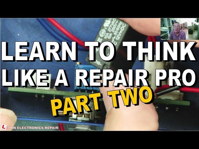 How to Think like a Repair Pro - Learn to Fix Random Electronic Devices, PART 2