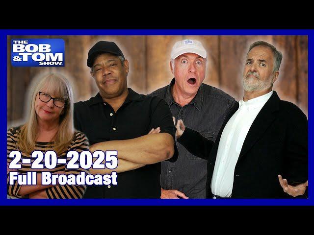 The BOB & TOM Show - February 20, 2025
