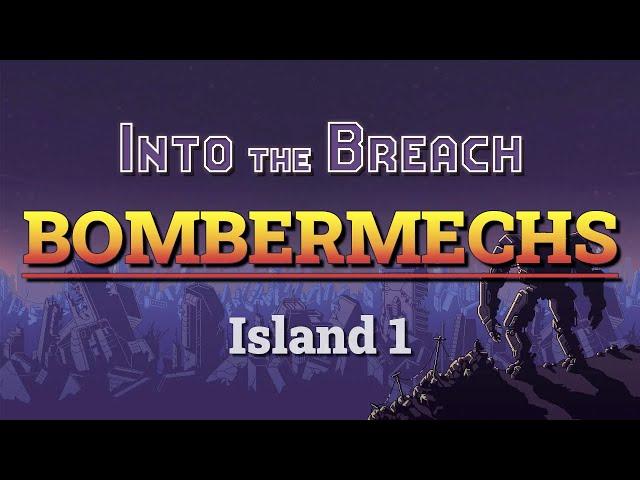 Into the Breach Advanced Edition: Bombermechs (Island 1)