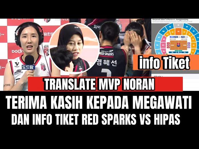 TRANSLATE MVP NORAN UCAPKAN TERIMA KASIH KE MEGAWATI DAN INFO TIKET RED SPARKS VS HIPASS