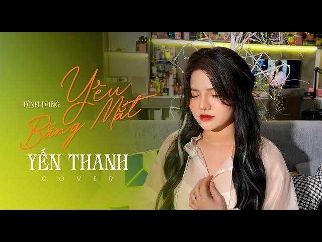 YÊU BẰNG MẮT - ĐÌNH DŨNG | YẾN THANH COVER