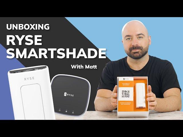 Unboxing the RYSE SmartShade with Matt