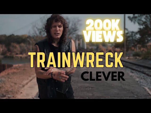 Clever ️ Trainwreck [Official Music Video]