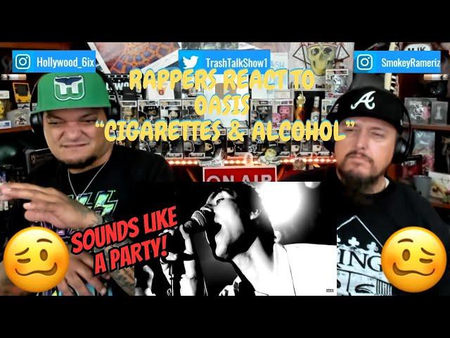 Rappers React To Oasis "Cigarettes & Alcohol"!!!
