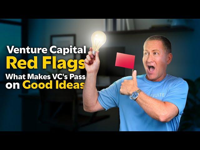 Venture Capital Red Flags: What Makes VCs Pass on Good Ideas