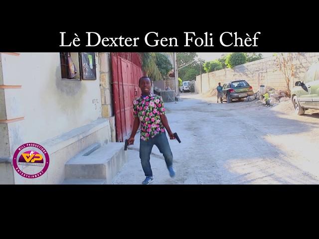 Lè Dexter Gen Foli Chèf |Jjm|Djimi|Fh|