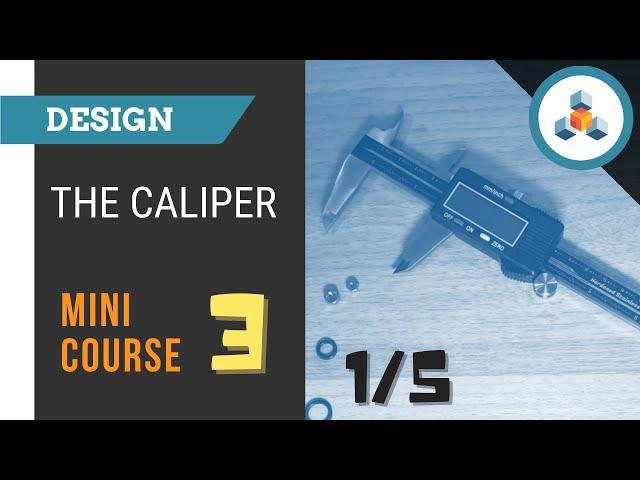 Mini Course 3 - Lesson 1/5 - Caliper Mini Course Overview