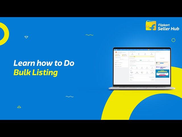 Learn how to Do Bulk Listing | Flipkart Seller Hub