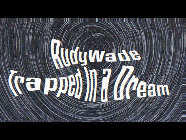 RudyWade - Trapped in a Dream [Official Lyric Video]