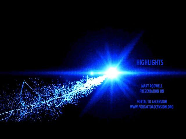 HIGHLIGHTS from MARY RODWELL PRESENTATION on PORTAL TO ASCENSION