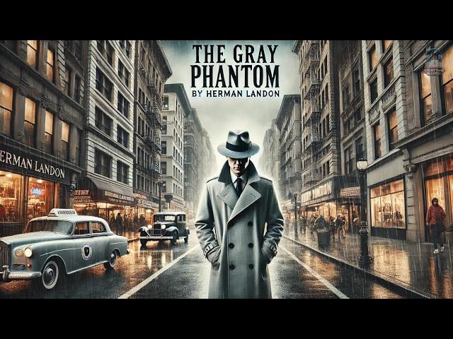 The Gray Phantom  | A Thrilling Mystery Unfolds  | by Herman Landon