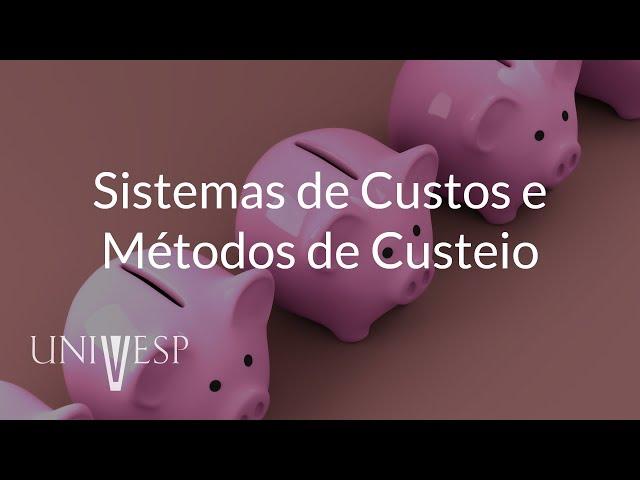 Gestão de Custos - Aula 04 - Sistema de Custos e Métodos de Custeio