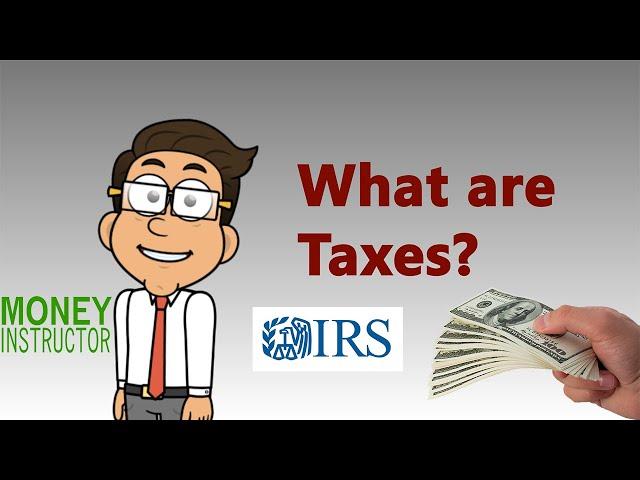 What are Taxes? | Money Instructor