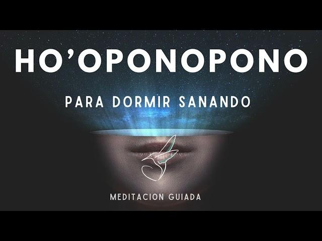 Hermosa Meditación de HOOPONOPONO  para dormir SANANDO