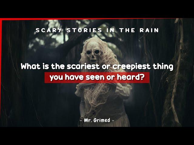 People Tell The Scariest Or Creepiest Thing They Have Seen Or Heard | Scary Stories In The Rain