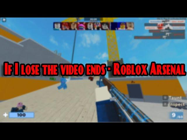 If I lose the video ends - Roblox Arsenal (EPIC MOMENTS)