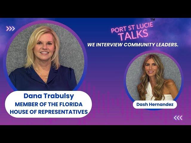 Port St. Lucie Talks: Interview with Dana Trabulsy, Member of the Florida House of Representatives