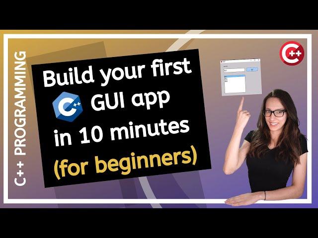 Build C++ GUI apps FAST! Your first C++ GUI app!